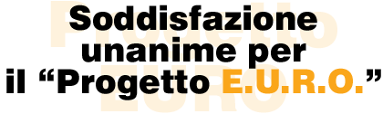 Soddisfazione unanime per il "Progetto EURO"