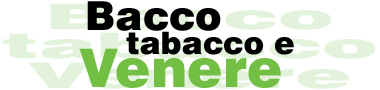 Bacco tabacco e Venere