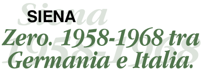 SIENA: Zero. 1958-1969 tra Germania e Italia