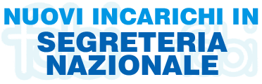 Nuovi incarichi in segreteria nazionale
