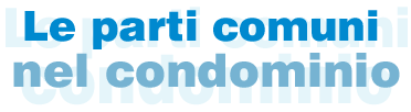 Le parti comuni nel condominio