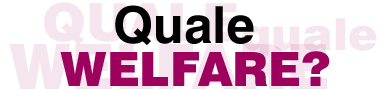Quale WELFARE?